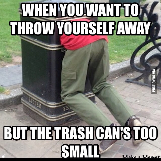 But Remember It S Trash CAN Not Trash CAN T 9GAG