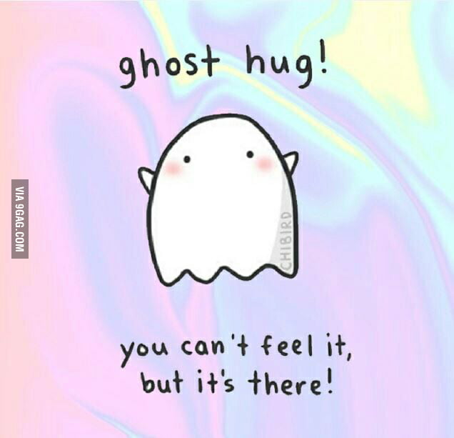 A ghost hug! For every forever alone (including myself) - 9GAG
