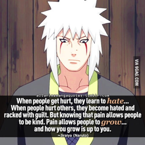 For All You Friends Going Through Tough Times Losses Break Ups Depression Etc Here Are Some Words Of Wisdom From Jiraiya 9gag