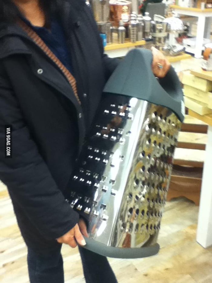 A huge cheese grater - 9GAG