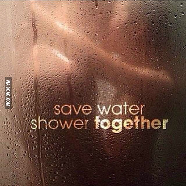Save Water Shower Together 9GAG