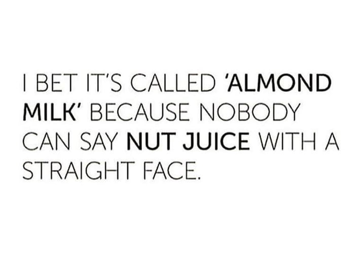 Nut juice. - 9GAG