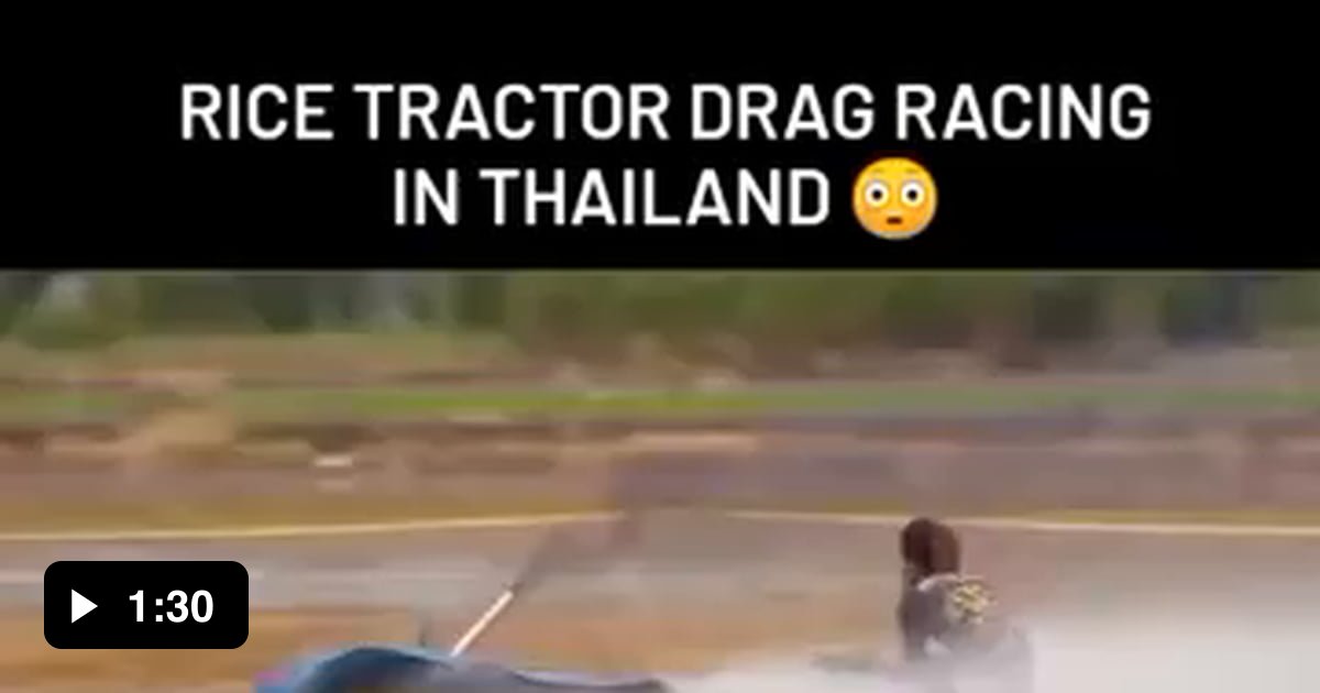 Rice tractor drag racing in Thailand - 9GAG