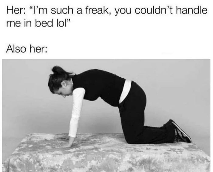 Freak in the head and not in bed 9GAG
