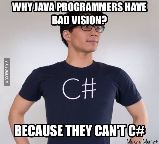 My java friend drop this when I ask him if he knows c# - 9GAG