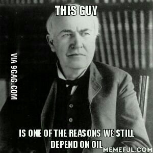 Most douchebag guy in the history of science, Thomas Edison. - 9GAG