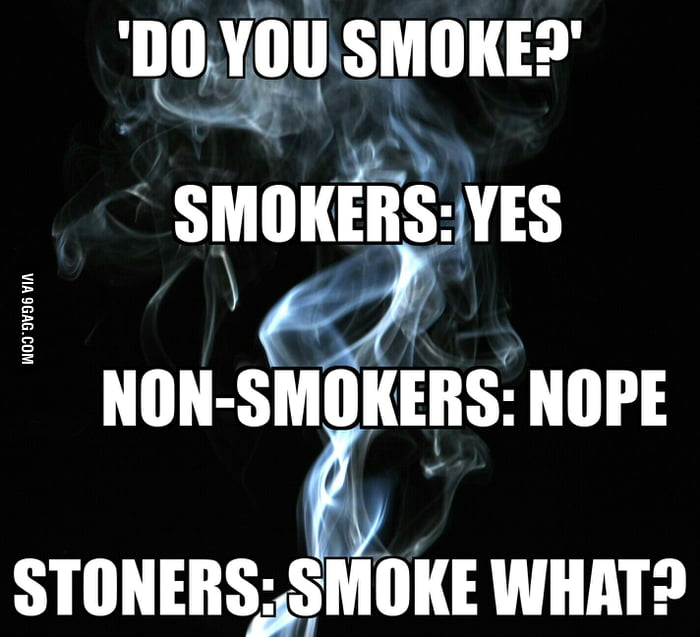 Smoke it of slowed. You Smoke. Do you Smoke. Шутки про дым. What do you Smoke?.