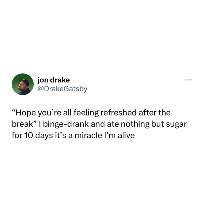 Me after any extended break - 9GAG