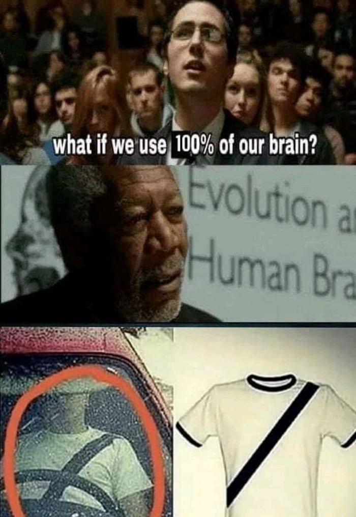 What ifwe use 100 of our brain 9gag