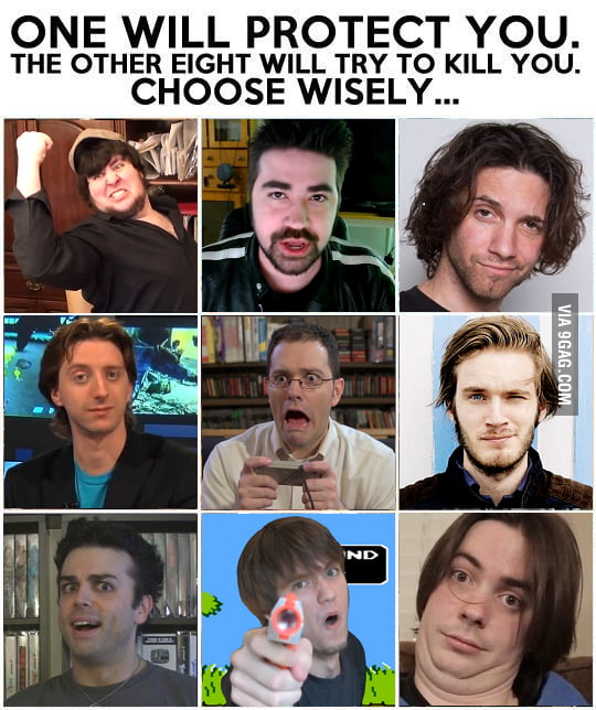One Will Protect You The Other 8 Will Try To Kill You Choose Wisely One Will Protect You The Other 8 Will Try To Kill You Choose Wisely