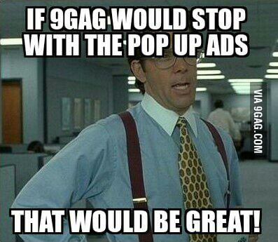 Stop pop-up ads! - 9GAG