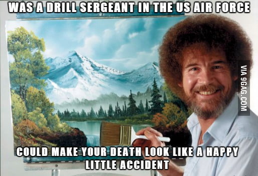 Don't forget what Bob Ross can do. - 9GAG