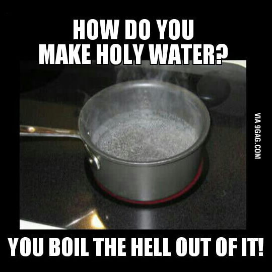 How To Make Holy Water 9GAG