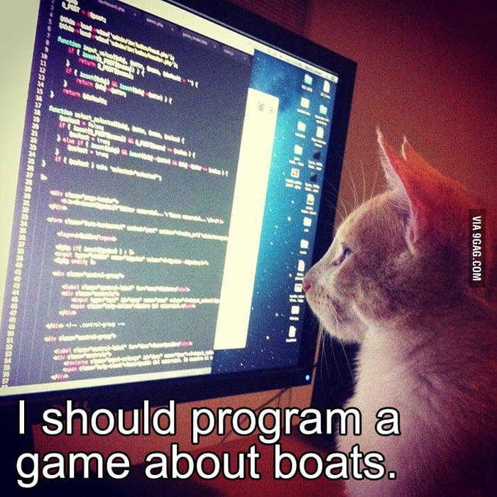 I should program a game about boats. - 9GAG