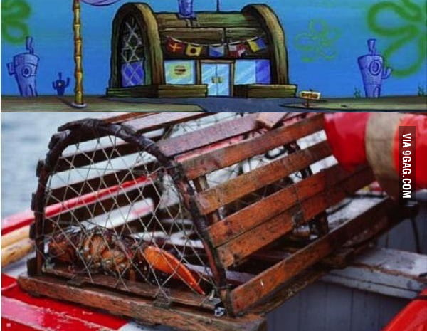 The krusty krab was made of a lobster trap. And that's just sick. - 9GAG