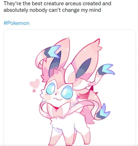 Sylveon is the best Pokémon, change my mind (u cant) - 9GAG