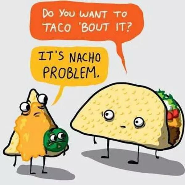 Let S Taco Bout It Why Not 9gag