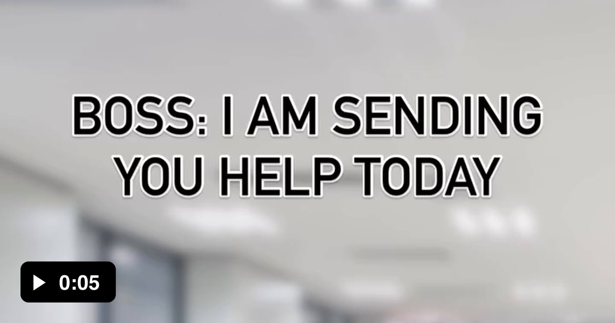 My boss sending me help like - 9GAG