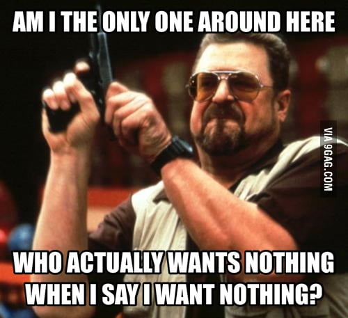 When my bf asks me what I want - 9GAG