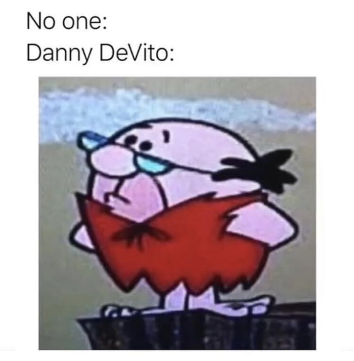 Ill Danny Your Devito 9gag