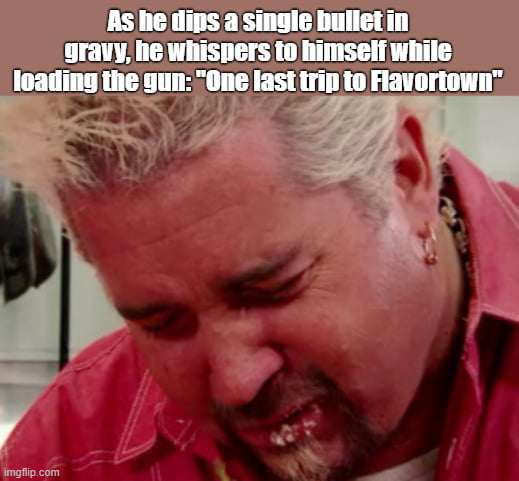 Were Takin You On A Road Rockin Trip Down To Flavortown Gag