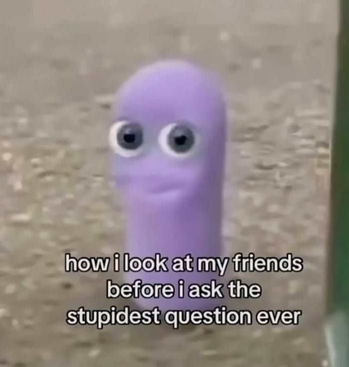 Getting ready to ask something truly ridiculous - 9GAG