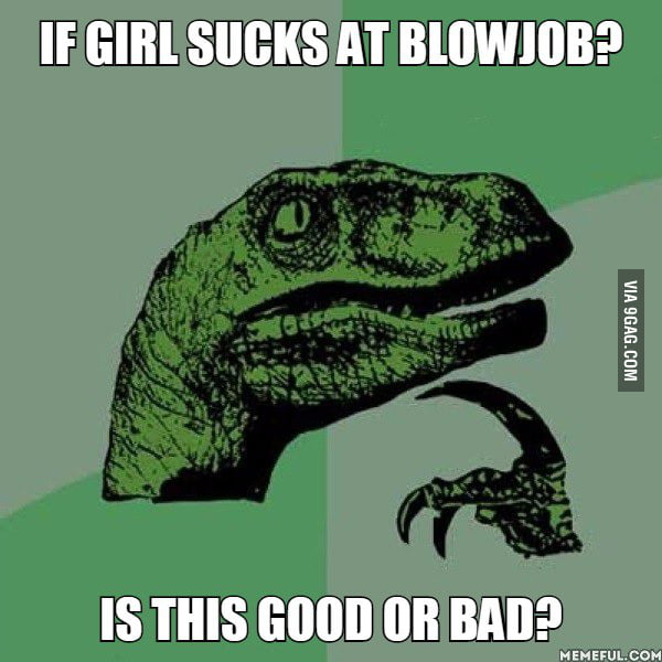 If Girl Sucks At Blowjob 9gag