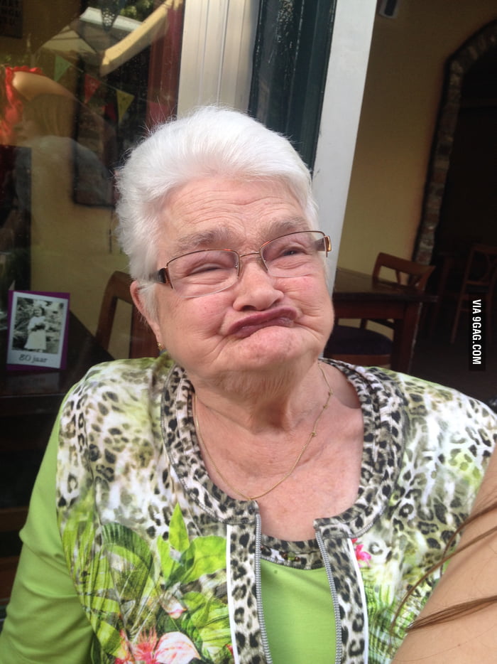 Grandma Take Your Dentures Out And Do A Duckface I Was Not