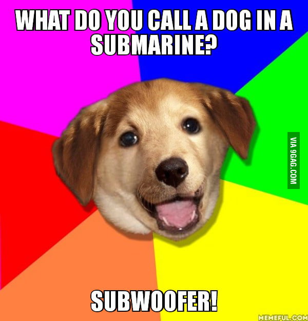 What Do You Call A Dog In A Submarine Subwoofer 9gag