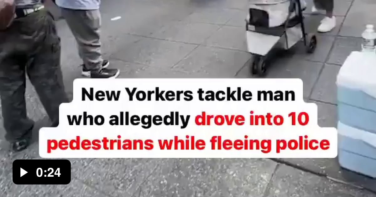 New Yorkers tackle man who allegedly drove into 10 pedestrians while ...