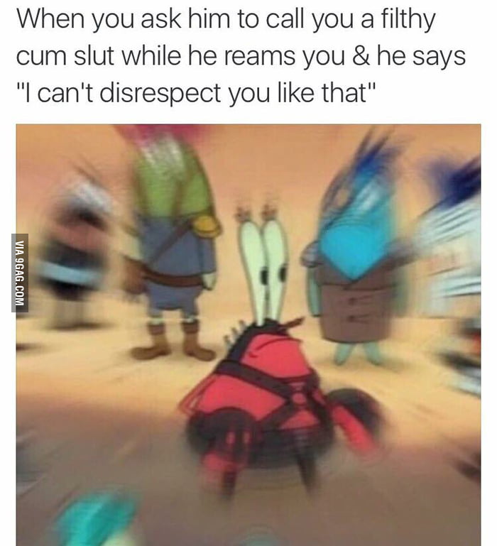 U Filthy Cum Slut 😂😂😂 9gag 