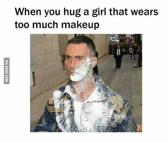 girl that wears too much makeup - 9GAG
