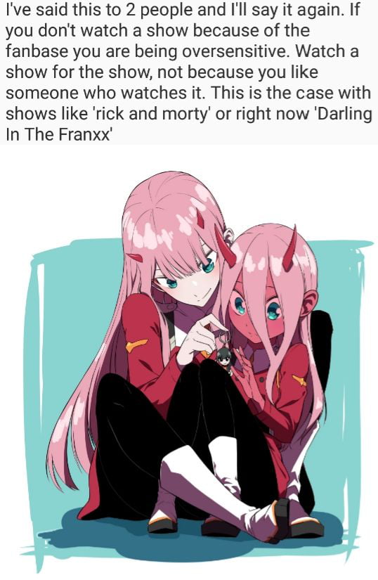 Say It Again King Idk If "Oversensitive" Is The Right Word, But Seriously, Get A F**King  Grip. The Fault Was Partially Ichigo's, Partially Hiro's And Partially  Zero-Two's. Hiro Should Have Rejected Ichigo, She Shouldn't Try Split