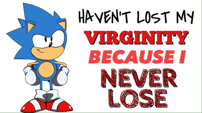 Lose my virginity. Never Lost.. I haven't Lost my virginity because i never lose. Never lose your ГООООООЛ. Never lose your охота.