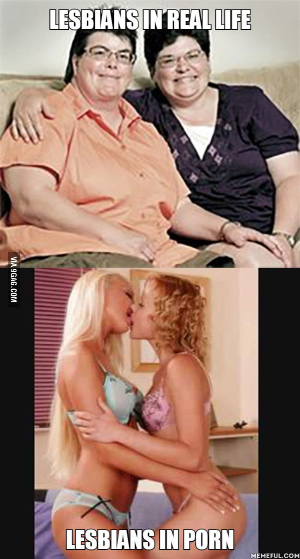 Lesbian Meme - Lesbians in real life. Lesbians in porn - 9GAG
