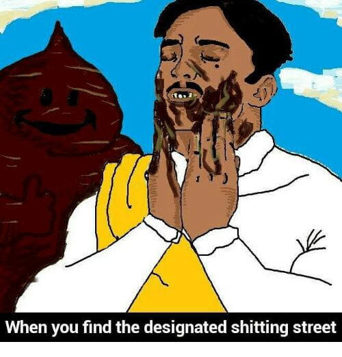 Designated shitting streets - 9GAG