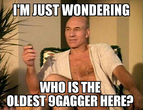 How old are you people? - 9GAG