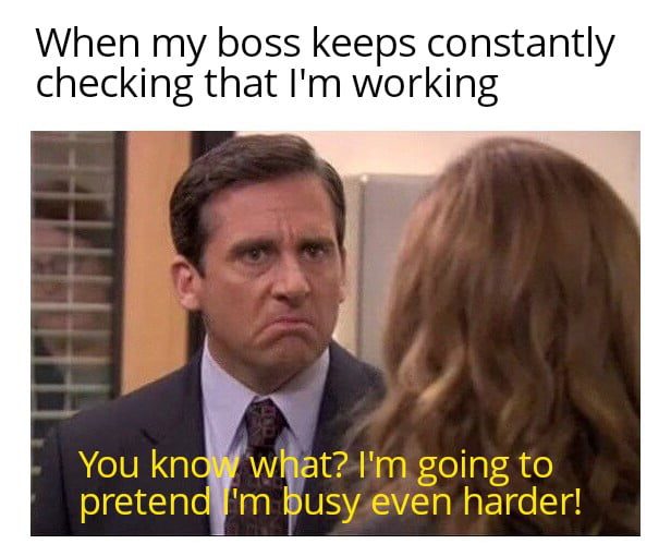 Keep that up and I'll be working hard somewhere else. - 9GAG