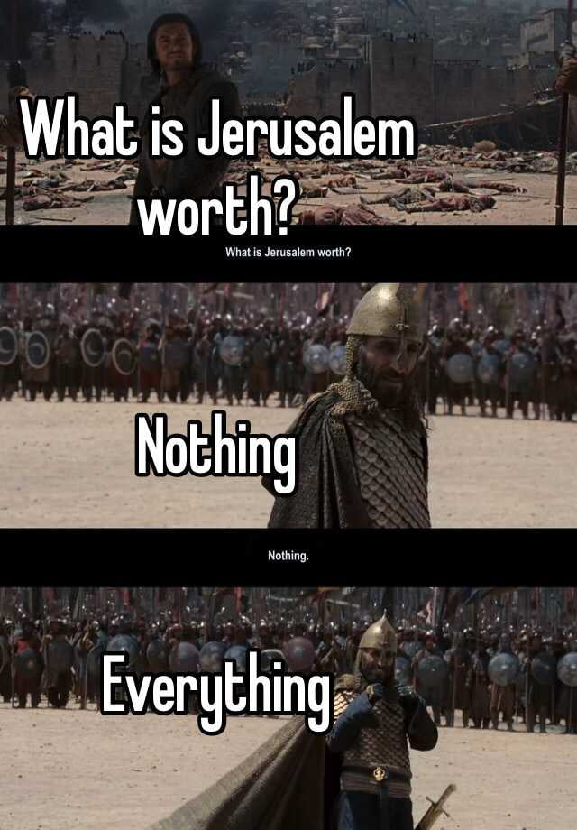 what-is-jerusalem-worth-nothing-everything-9gag
