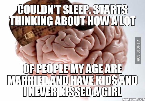 What stupid thoughts keep you awake at night? - 9GAG