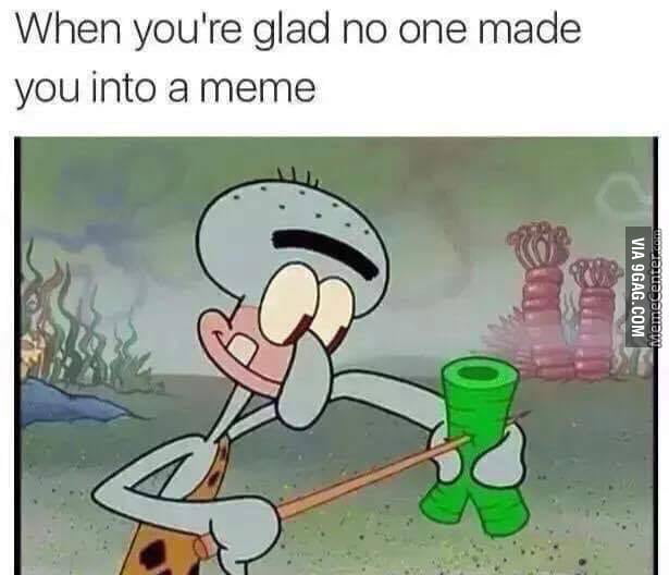 All these SpongeGar memes and Squidward was left behind... - 9GAG