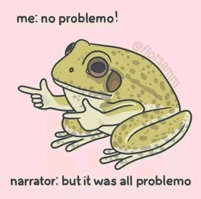 It was all problemo - 9GAG