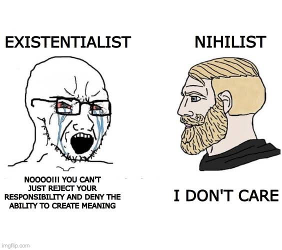 So What Is Nihilism People Who Believe Life Has No Meaning 9GAG
