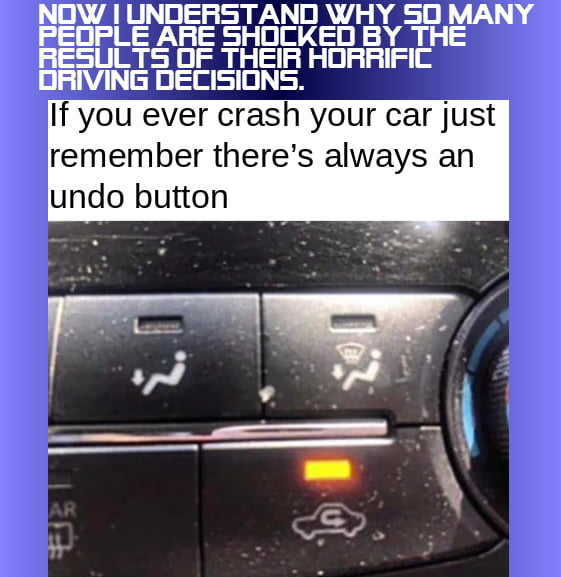 Drivers beware of the undo button - 9GAG