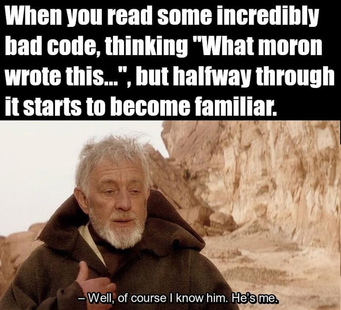 Me, when reviewing my code - 9GAG
