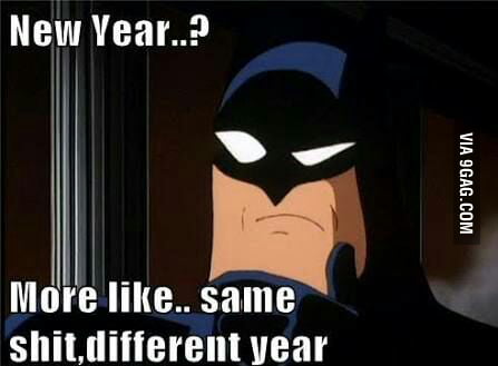 Same shit .....different year - 9GAG