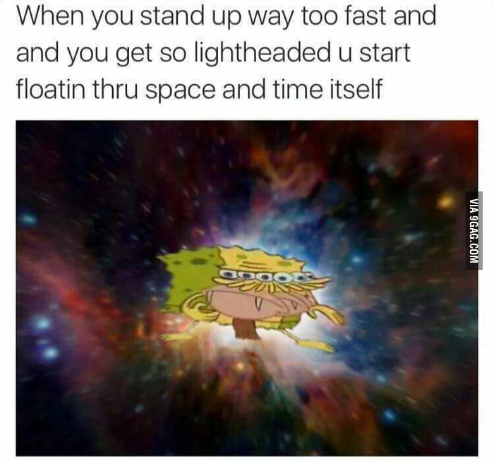 that-feeling-when-you-stand-up-too-fast-9gag