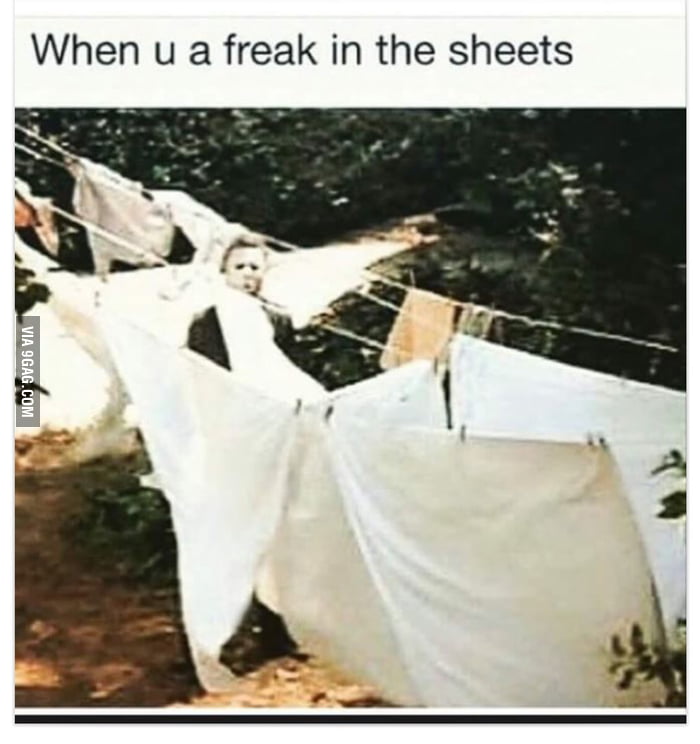 Freak in the sheets - 9GAG
