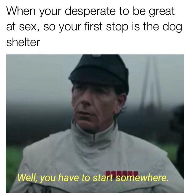 Well you have to start somewhere 9gag