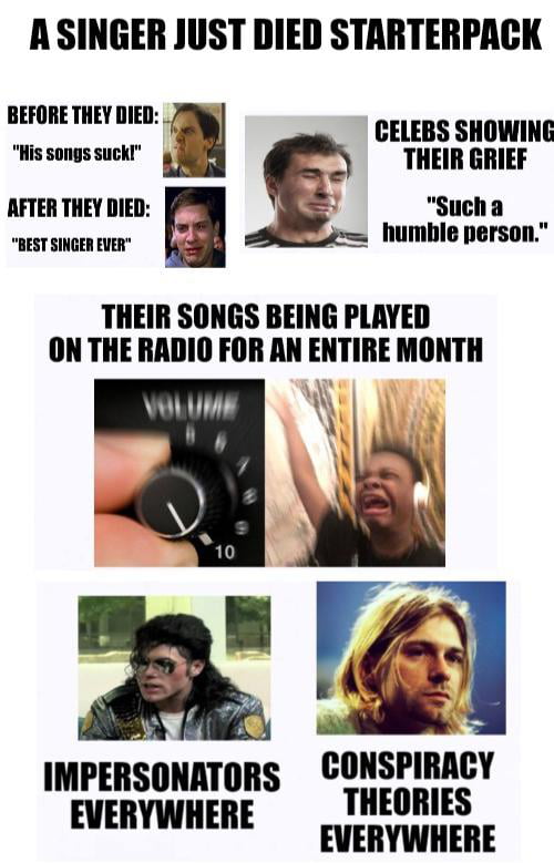 A singer just died starterpack - 9GAG